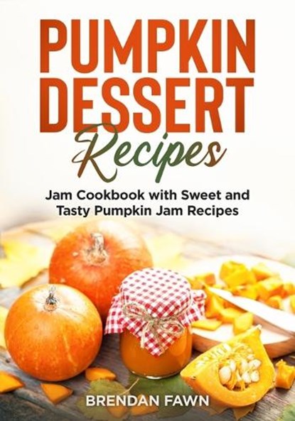 Pumpkin Dessert Recipes, FAWN,  Brendan - Paperback - 9798846784260