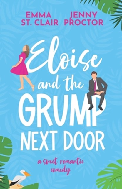 Eloise and the Grump Next Door, Emma St Clair ; Jenny Proctor - Paperback - 9798846861688