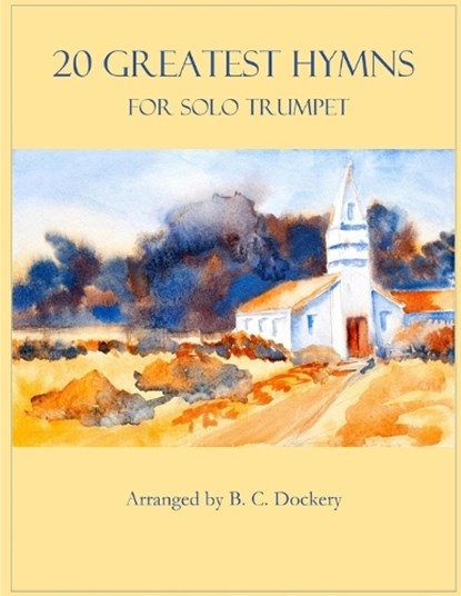 20 Greatest Hymns for Solo Trumpet, B C Dockery - Paperback - 9798846911925