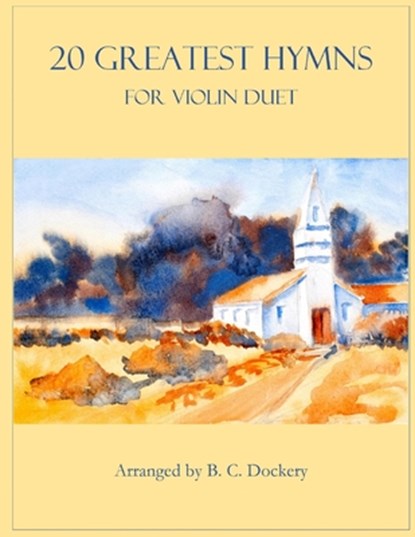 20 Greatest Hymns for Violin Duet, B C Dockery - Paperback - 9798847010221