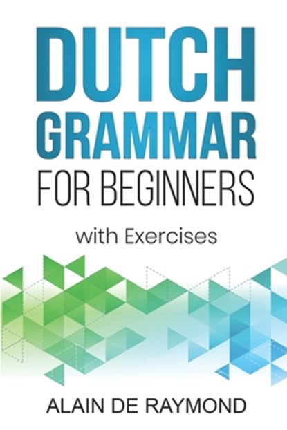 Dutch Grammar for Beginners, Alain de Raymond - Paperback - 9798847148795
