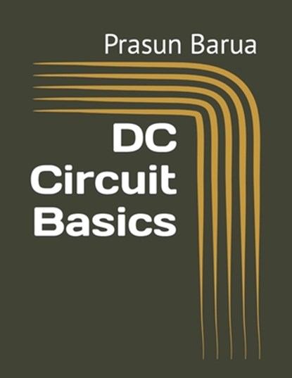DC Circuit Basics, Prasun Barua - Paperback - 9798847188418