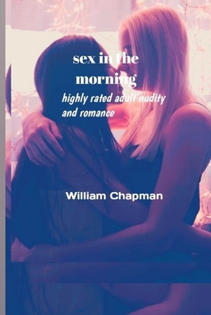 Sex in the morning, William Chapman - Paperback - 9798847337465