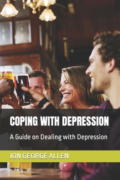 Coping with Depression: A Guide on Dealing with Depression, Jon George Allen - Paperback - 9798848927283