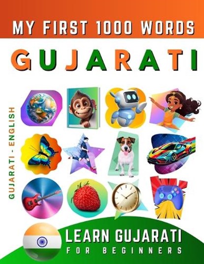 Learn Gujarati for Beginners, My First 1000 Words: Bilingual Gujarati - English Language Learning Book for Kids & Adults, Effie Delarosa - Paperback - 9798849104379