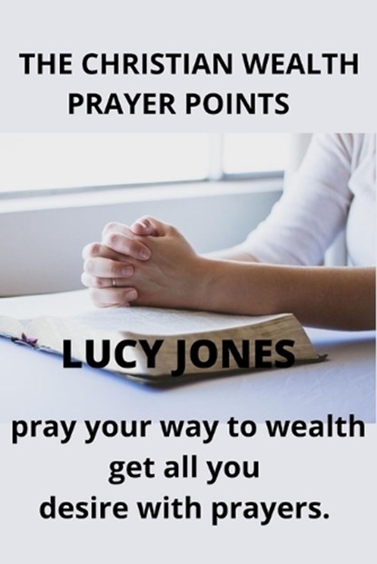 The Christian Wealth Prayer Points, Lucy Jones - Paperback - 9798849422923