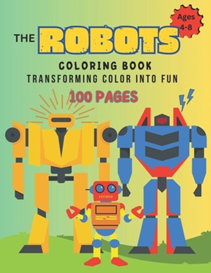 Robot Coloring Book 100 Pages: Transforming Color Into Fun, Julie Ann Shaffer - Paperback - 9798850127855