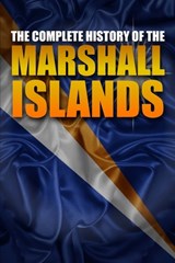 The Complete History of the Marshall Islands - Tony Shark - 9798850200824