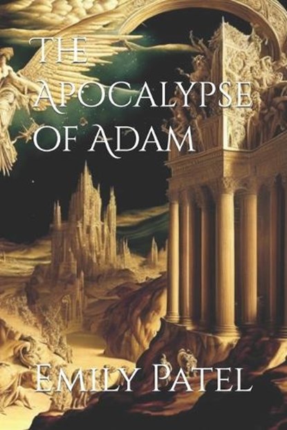 The Apocalypse of Adam, Emily K. Patel - Paperback - 9798850787158