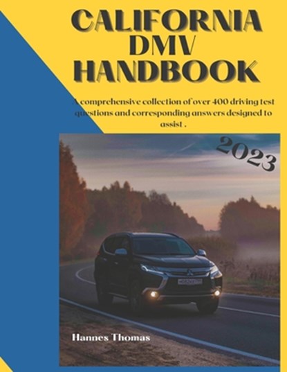 California DMV Handbook in 2023: 400 driving questions to assist you in your exams, Hannes Thomas - Paperback - 9798851179563