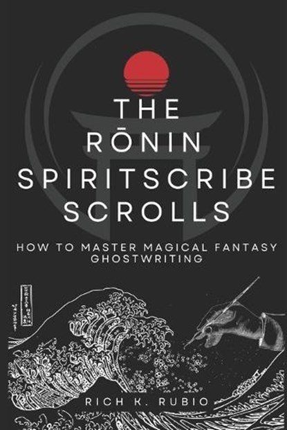 The Rōnin Spiritscribe Scrolls, Rich K Rubio - Paperback - 9798851195532