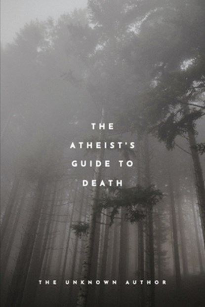The Atheist's Guide To Death, Unknown Author - Paperback - 9798851596940