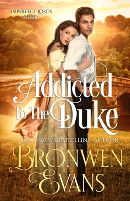 Addicted To The Duke: A Second Chance Regency Romance, Bronwen Evans - Paperback - 9798851994845