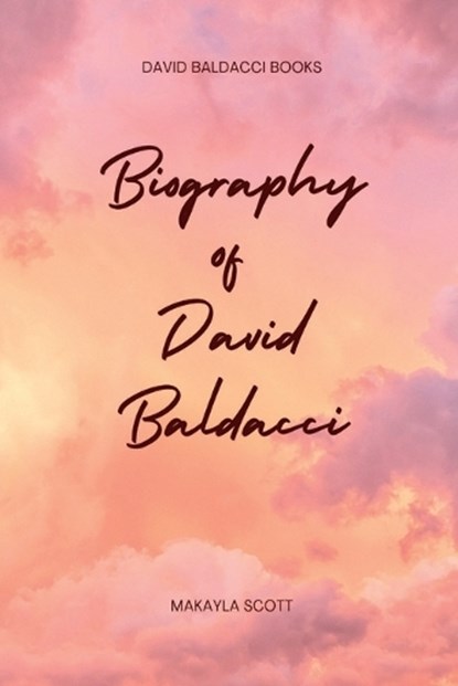David Baldacci Books: Biography of David Baldacci, Maykayla Scott - Paperback - 9798852040220