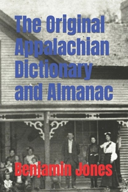 The Original Appalachian Dictionary and Almanac, Benjamin Jones - Paperback - 9798852055477