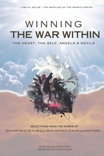 Winning the War Within: The Heart, the Self, Angels & Devils, Shams Al-D&#299;n Muhamma Ibn Al Qayyim - Paperback - 9798852579713