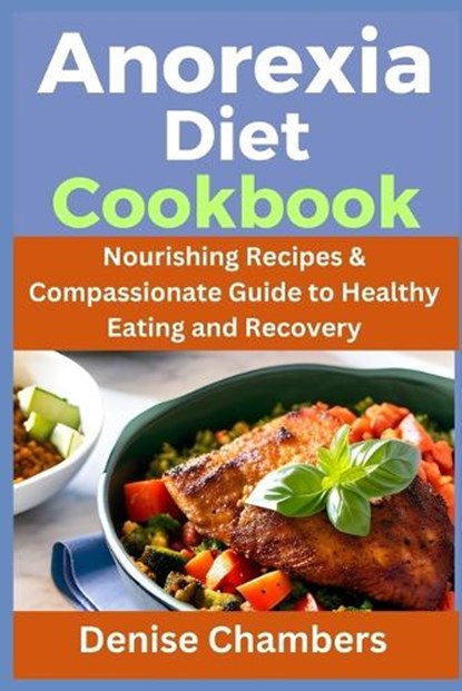 Anorexia Diet Cookbook, Denise Chambers - Paperback - 9798852636379