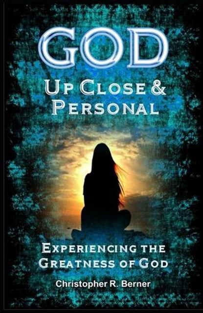 God Up Close & Personal, Christopher Berner - Paperback - 9798852770486