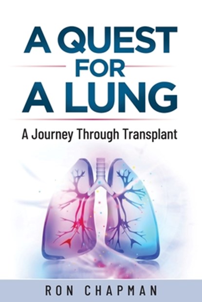 A Quest for a Lung: A Journey Through Transplant, Ron Chapman - Paperback - 9798852783400