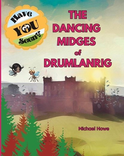 "Have YOU Seen?" The Dancing Midges of Drumlanrig?, Michael Howe - Paperback - 9798852900777