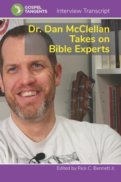 Dr. Dan McClellan Takes on Bible Experts, Rick C. Bennett - Paperback - 9798852955159