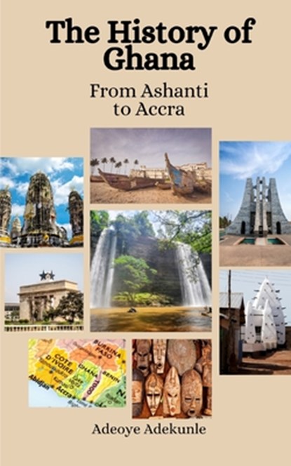 The History of Ghana: From Ashanti to Accra, Einar Felix Hansen - Paperback - 9798853009080
