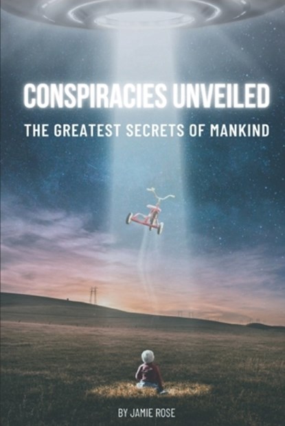 Conspiracies Unveiled, Jamie Rose - Paperback - 9798853120839