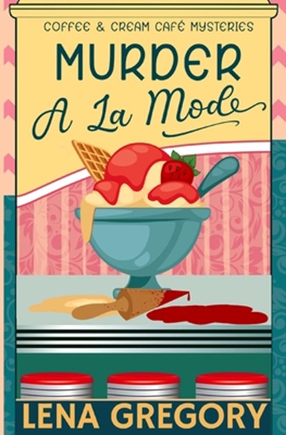 Murder A La Mode, Lena Gregory - Paperback - 9798853281721