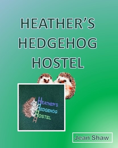 Heather's Hedgehog Hostel, Jean Shaw - Paperback - 9798853373716