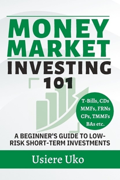 Money Market Investing 101, Usiere Uko - Paperback - 9798854038904