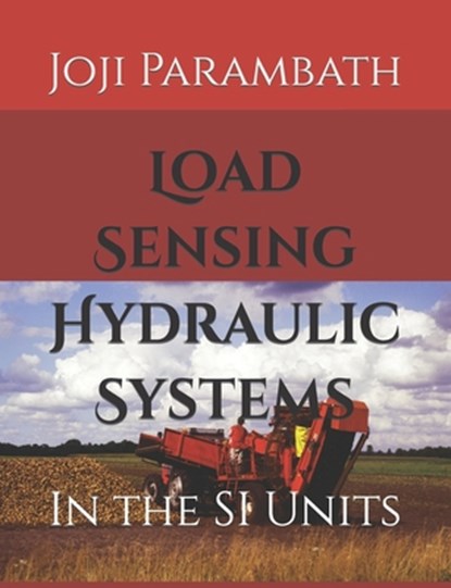 Load Sensing Hydraulic Systems: In the SI Units, Joji Parambath - Paperback - 9798854195829