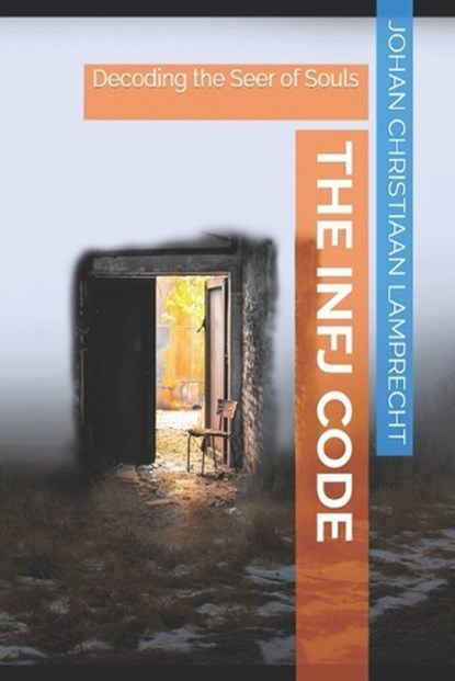 The INFJ Code: Decoding the Seer of Souls, Johan Christiaan Lamprecht - Paperback - 9798854274845
