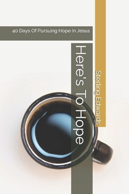 Here's To Hope, Sterling Edwards - Paperback - 9798854620048