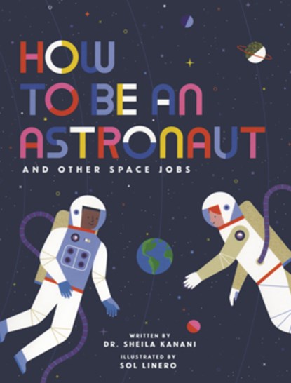 How to Be an Astronaut and Other Space Jobs, Sheila Kanani - Gebonden - 9798855184662