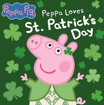 Peppa Loves St. Patrick's Day, Eone - Gebonden - 9798855198980