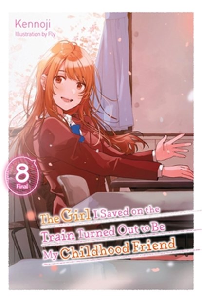 The Girl I Saved on the Train Turned Out to Be My Childhood Friend, Vol. 8 (light novel), Fly Kennoji ; Kennoji Kennoji ; Sergio Avila - Paperback - 9798855400939