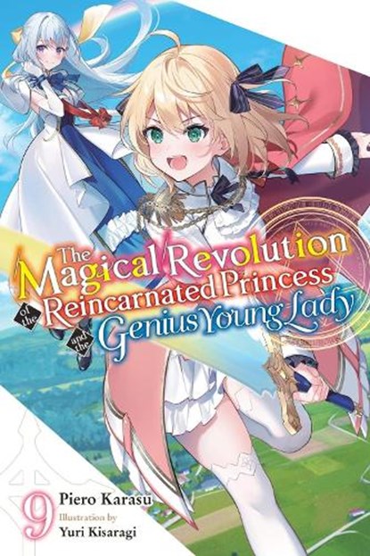 The Magical Revolution of the Reincarnated Princess and the Genius Young Lady, Vol. 9 (novel), Haydn Trowell ; Piero Karasu ; Yuri Kisaragi - Paperback - 9798855418958