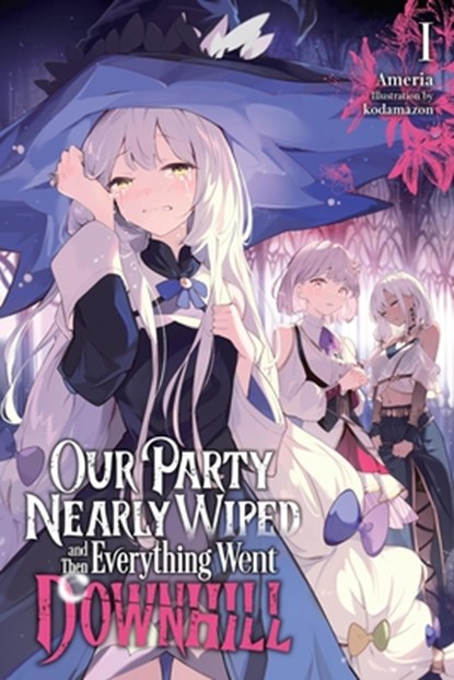 Our Party Nearly Wiped and Then Everything Went Downhill, Vol. 1, Ameria ; Leah Surgent - Paperback - 9798855423693