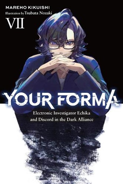 Your Forma, Vol. 7: Electronic Investigator Echika and Discord in the Dark Alliance, Mareho Kikuishi - Paperback - 9798855434521