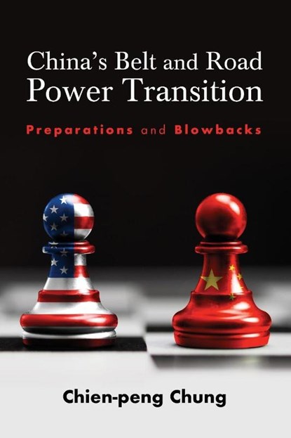 China's Belt and Road Power Transition, Chien-peng (C. P.) (Lingnan University Chung - Paperback - 9798855800937