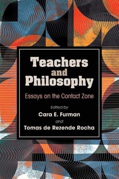 Teachers and Philosophy, Cara E. (Hunter College) Furman ; Tomas de Rezende (University of Washington) Rocha - Paperback - 9798855800999