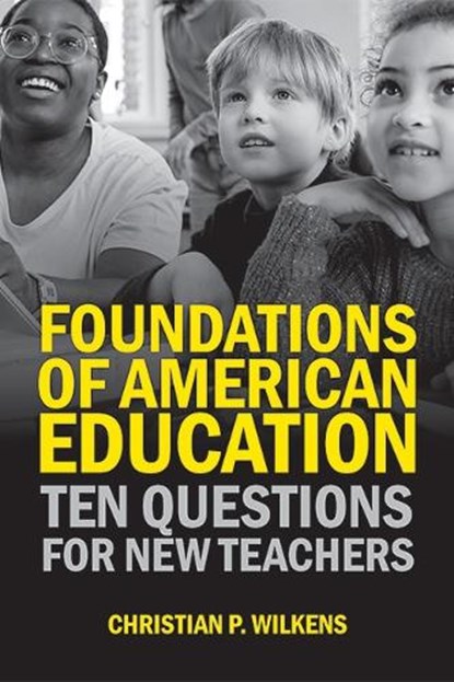 Foundations of American Education, Christian P. Wilkens - Paperback - 9798855801019