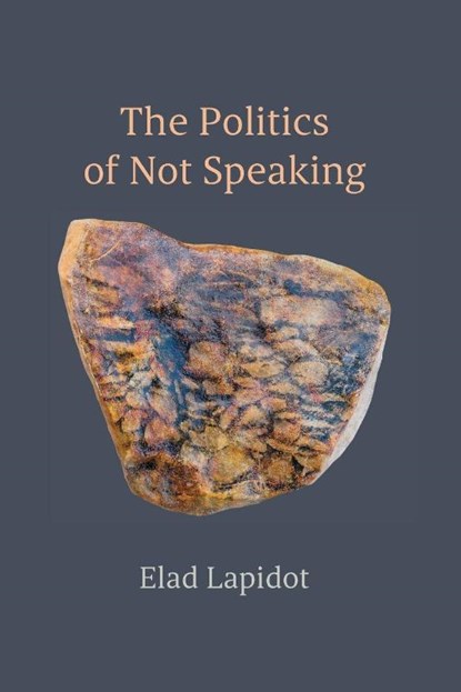 The Politics of Not Speaking, Elad (Universite de Lille) Lapidot - Paperback - 9798855801132