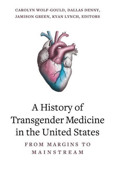 A History of Transgender Medicine in the United States, Carolyn Wolf-Gould ; Dallas Denny ; Jamison Green - Gebonden - 9798855801224