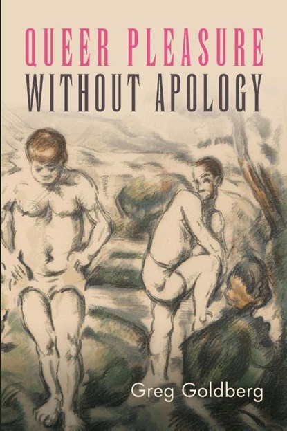 Queer Pleasure Without Apology, Greg Goldberg - Paperback - 9798855802771