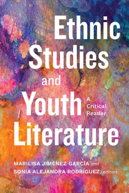 Ethnic Studies and Youth Literature: A Critical Reader, Marilisa Jiménez García - Paperback - 9798855802979
