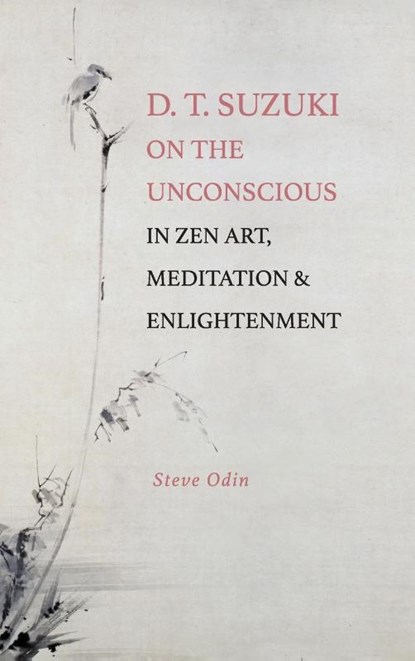 D. T. Suzuki on the Unconscious in Zen Art, Meditation, and Enlightenment, Steve (Professor Odin - Gebonden - 9798855803044