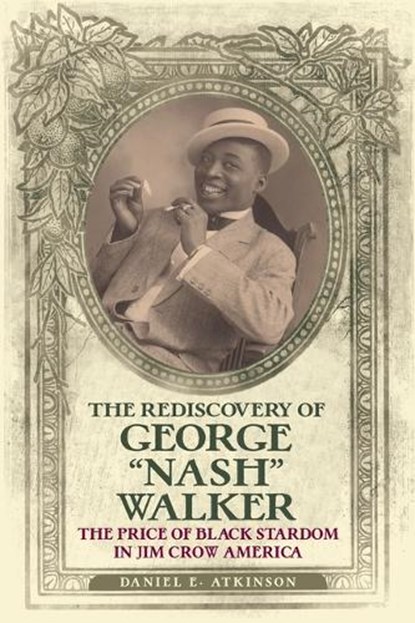 The Rediscovery of George "Nash" Walker, Daniel E. Atkinson - Gebonden - 9798855803167