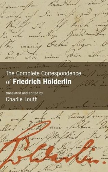 The Complete Correspondence of Friedrich Holderlin, Friedrich Holderlin - Gebonden - 9798855804171