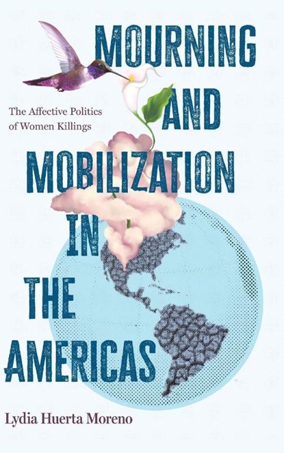 Mourning and Mobilization in the Americas, Lydia Huerta Moreno - Gebonden - 9798855805239